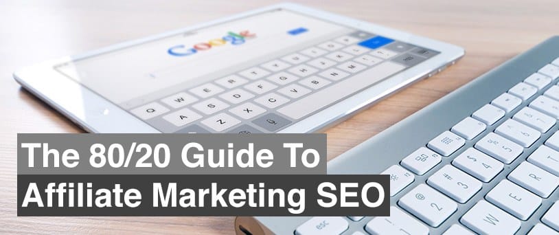 80/20 guide to Affiliate SEO