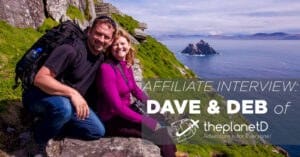 Affiliate Interview: Dave and Deb of ThePlanetD (Forbes Top 10 Travel Blog)