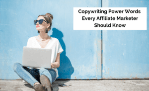 Copywriting Power Words Every Affiliate Marketer Should Know