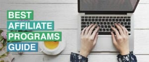Best Affiliate Program Guide: Find Affiliate Programs For Your Niche