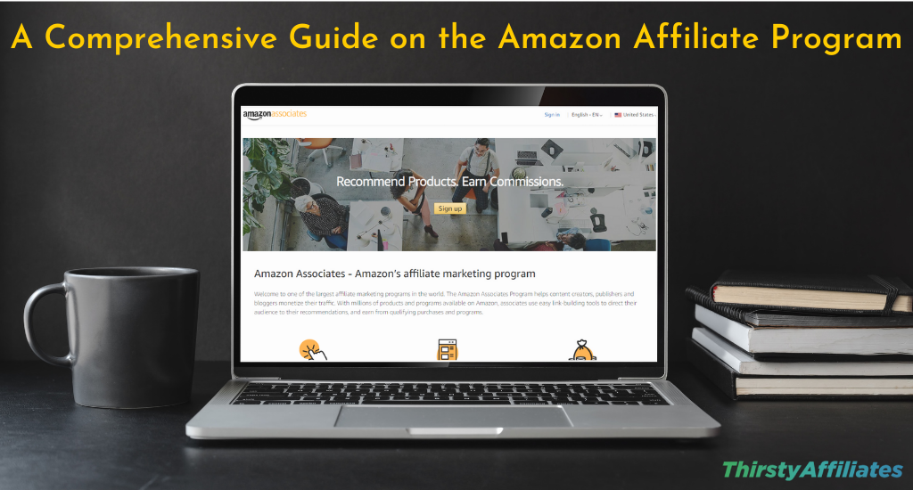A Comprehensive Guide on the Amazon Affiliate Program 