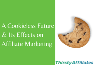 A Cookieless Future and Its Effects on Affiliate Marketing