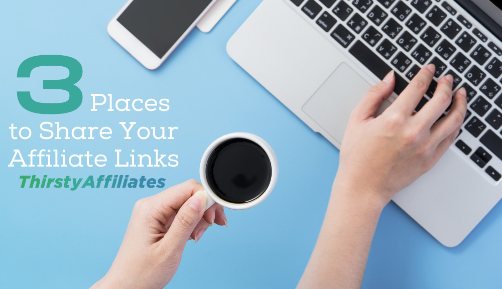 Places to Share Your Affiliate Links_ThirstyAffiliates