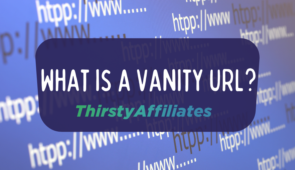 What is a Vanity URL_ThirstyAffiliates