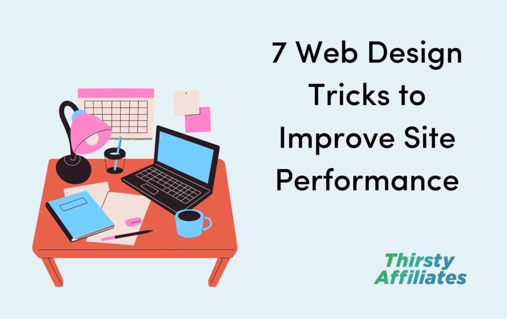 A cluttered workspace with a laptop. Beside is text reading 7 Web Design Tricks to Improve Site Performance".