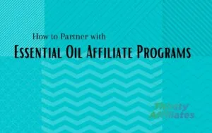 Wie man mit Partnerprogrammen für ätherische Öle zusammenarbeitet (in 3 Schritten)
