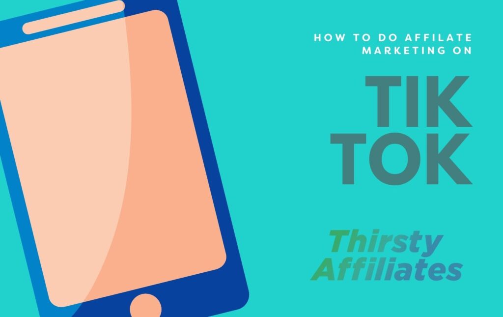 A graphic of a phone. Text reads "How to do affiliate marketing on TikTok".