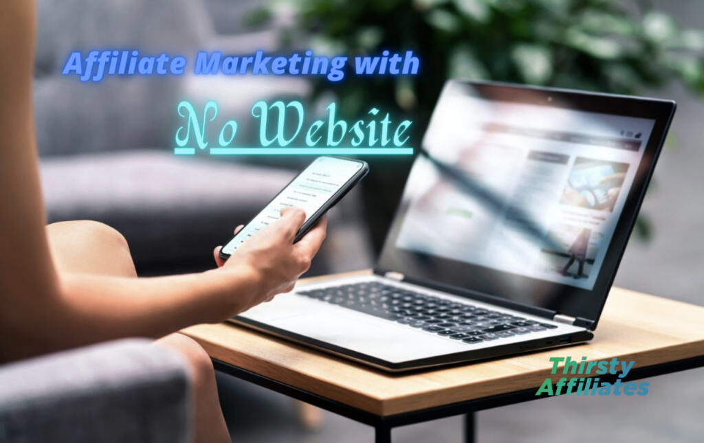 A person at a laptop. The text reads "affiliate marketing without a website". The ThirstyAffiliates logo is present.