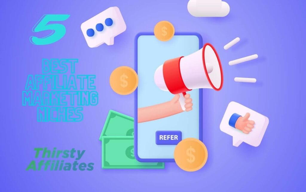 Graphique d'un écran de téléphone avec un bouton indiquant "referral". Le texte dit "5 Best Affiliate Marketing Niches". Le logo du blog ThirstyAffiliates est présent.