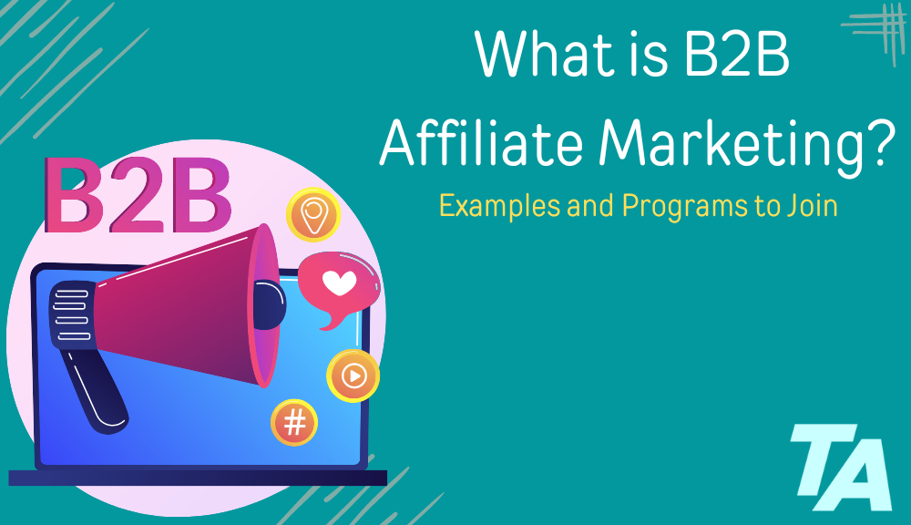How to Find the Right B2B Affiliate Program in 2022