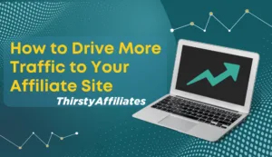 How to Drive More Traffic to Your Affiliate Site (3 Ways)