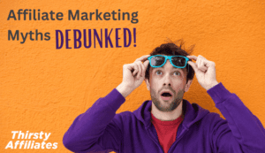 3 Affiliate Marketing Myths (and How to Debunk Them Yourself)