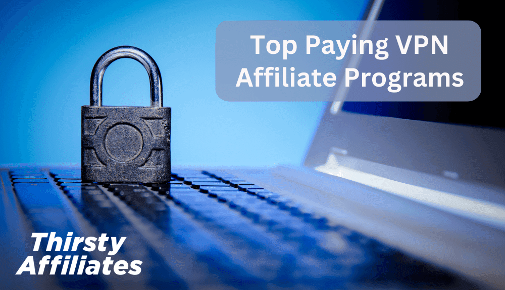 VPN-Programmes d'affiliation_ThirstyAffiliates