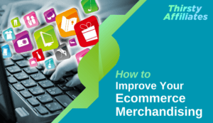 How to Improve Your Ecommerce Merchandising (4 Ways)
