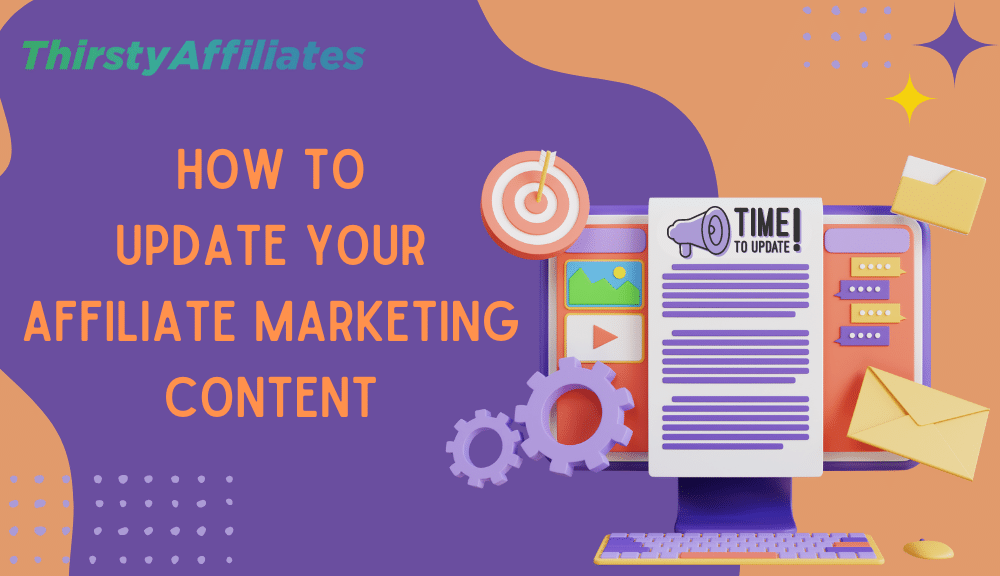 How to Update Affiliate Marketing Content (In 5 Steps) – ThirstyAffiliates