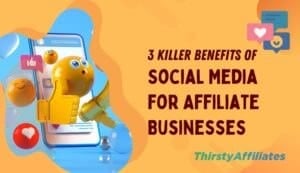 3 avantages décisifs des médias sociaux pour les entreprises affiliées