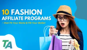 10 programas de afiliación de moda que se adaptan a tu nicho - ¡y llenan tu cartera!