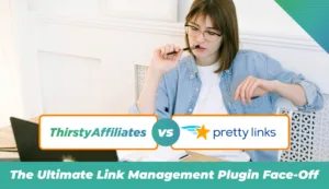 ThirstyAffiliates vs. Pretty Links: O melhor confronto entre os plug-ins de gerenciamento de links!