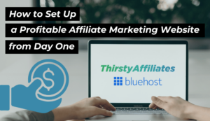 How to Set Up a Profitable Affiliate Marketing Website from Day One