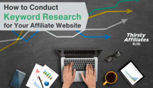 How to Conduct Keyword Research for Your Affiliate Website