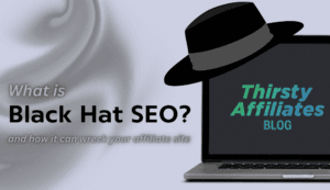 5 Black Hat SEO Techniques that Can Wreck Your Affiliate Site (and How to Avoid Them)