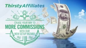 All Aboard ThirstyAffiliates! Introducing Our NEW Setup Wizard!