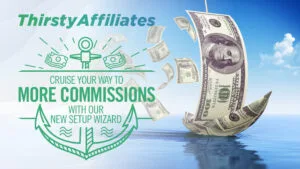 ¡Todos a bordo del ThirstyAffiliates! ¡Presentamos nuestro NUEVO asistente de configuración!