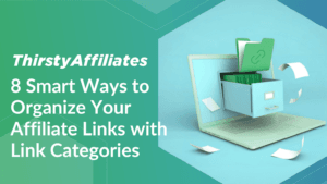 8 Ways to Categorize Your Affiliate Links in ThirstyAffiliates